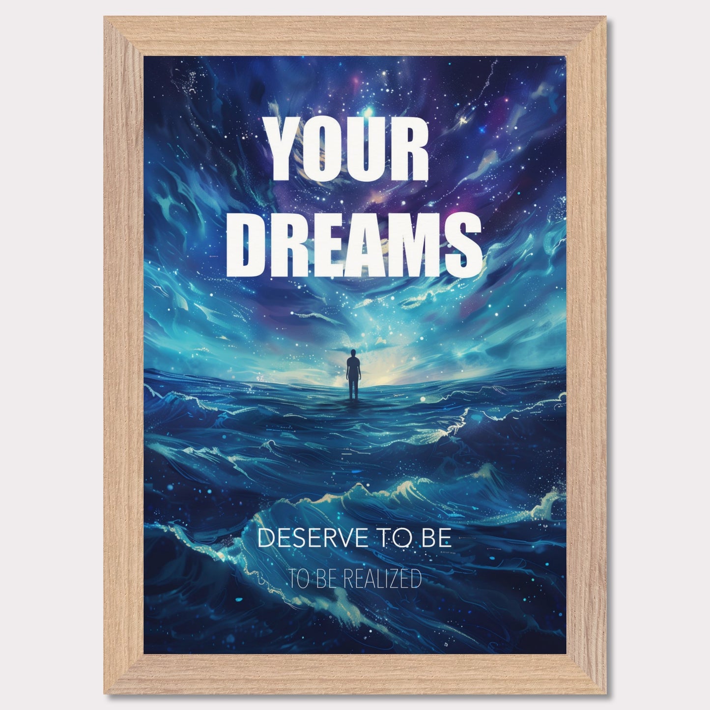 This image features an inspiring poster with a motivational message. The background depicts a surreal, cosmic landscape with a lone figure standing on water under a starry sky. The main text reads "YOUR DREAMS" in bold white letters, followed by "DESERVE TO BE" and "TO BE REALIZED" in smaller text below.