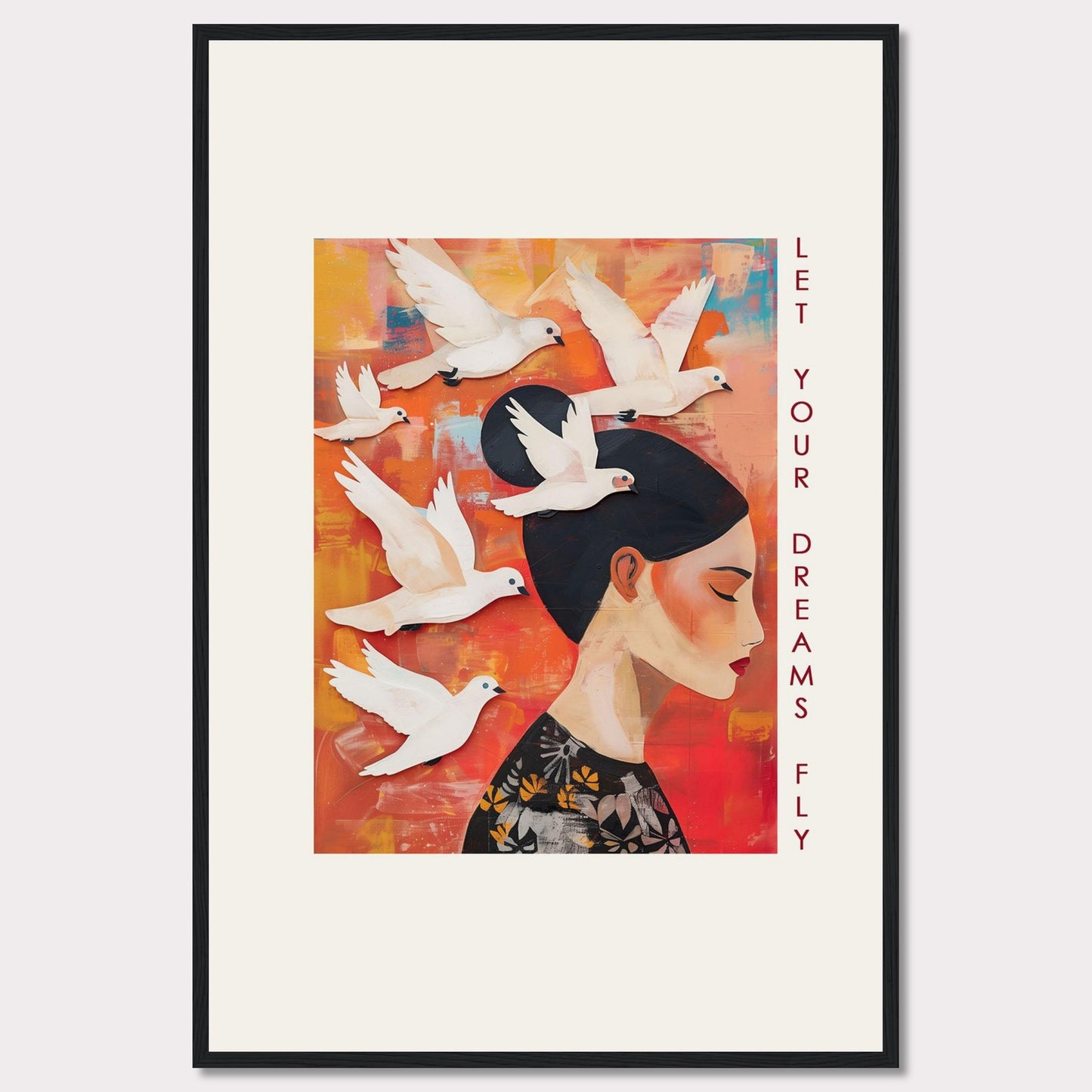 This vibrant artwork features a serene woman with her eyes closed, surrounded by white doves flying against a colorful background. The words "Let Your Dreams Fly" are written vertically along the right side, inspiring viewers to pursue their aspirations.