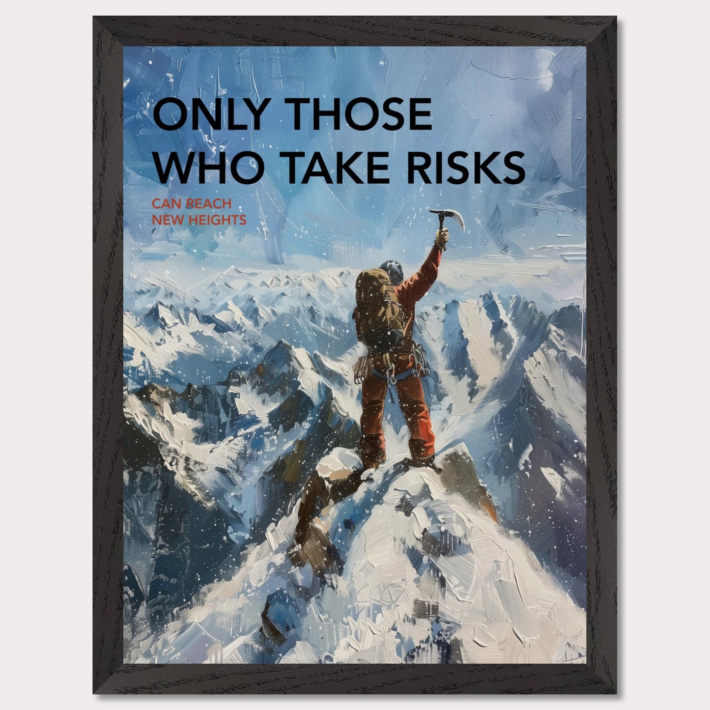 This inspiring poster depicts a climber triumphantly standing atop a snow-covered mountain peak, raising an ice axe in victory. The background showcases a breathtaking view of rugged, snowy mountains under a clear blue sky.