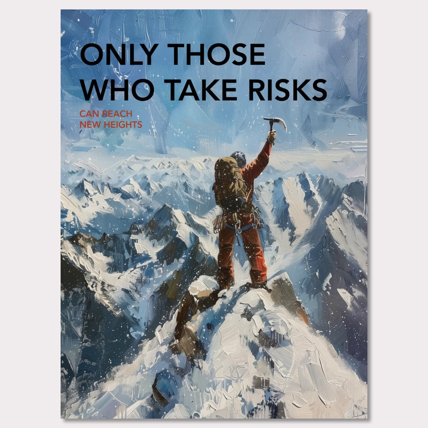 This inspiring poster depicts a climber triumphantly standing atop a snow-covered mountain peak, raising an ice axe in victory. The background showcases a breathtaking view of rugged, snowy mountains under a clear blue sky.