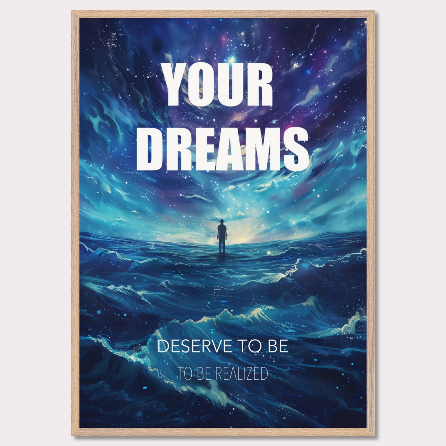 This image features an inspiring poster with a motivational message. The background depicts a surreal, cosmic landscape with a lone figure standing on water under a starry sky. The main text reads "YOUR DREAMS" in bold white letters, followed by "DESERVE TO BE" and "TO BE REALIZED" in smaller text below.