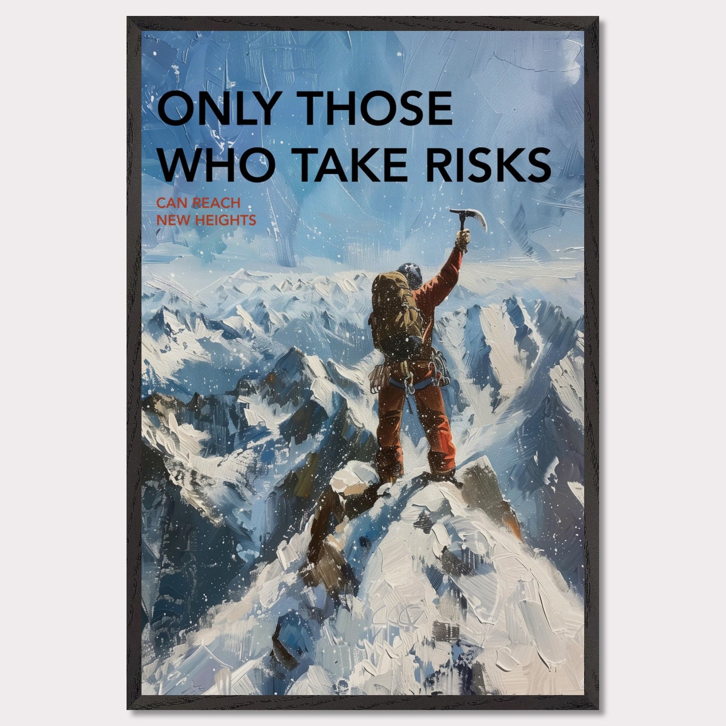 This inspiring poster depicts a climber triumphantly standing atop a snow-covered mountain peak, raising an ice axe in victory. The background showcases a breathtaking view of rugged, snowy mountains under a clear blue sky.