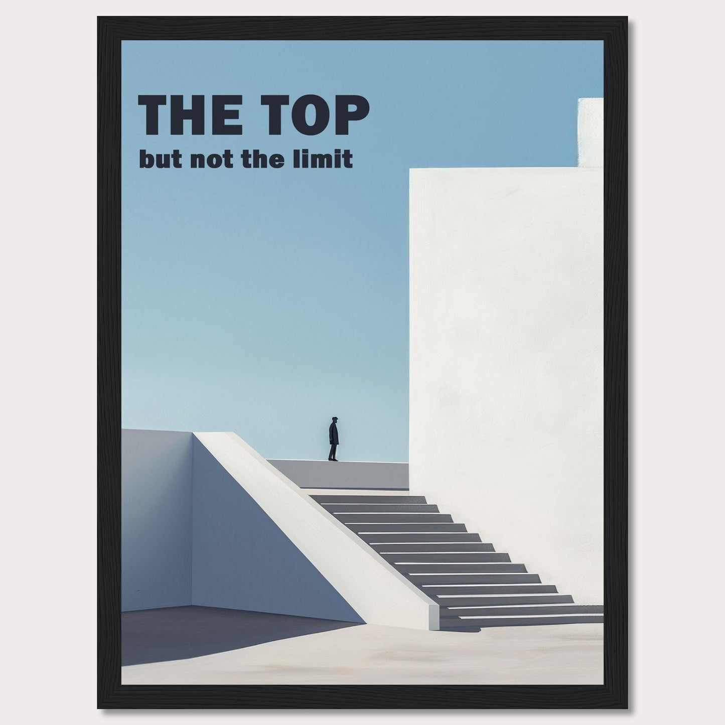 This minimalist poster features a person standing at the top of a staircase, gazing into the horizon. The bold text reads "THE TOP but not the limit," inspiring viewers to reach beyond their perceived boundaries.