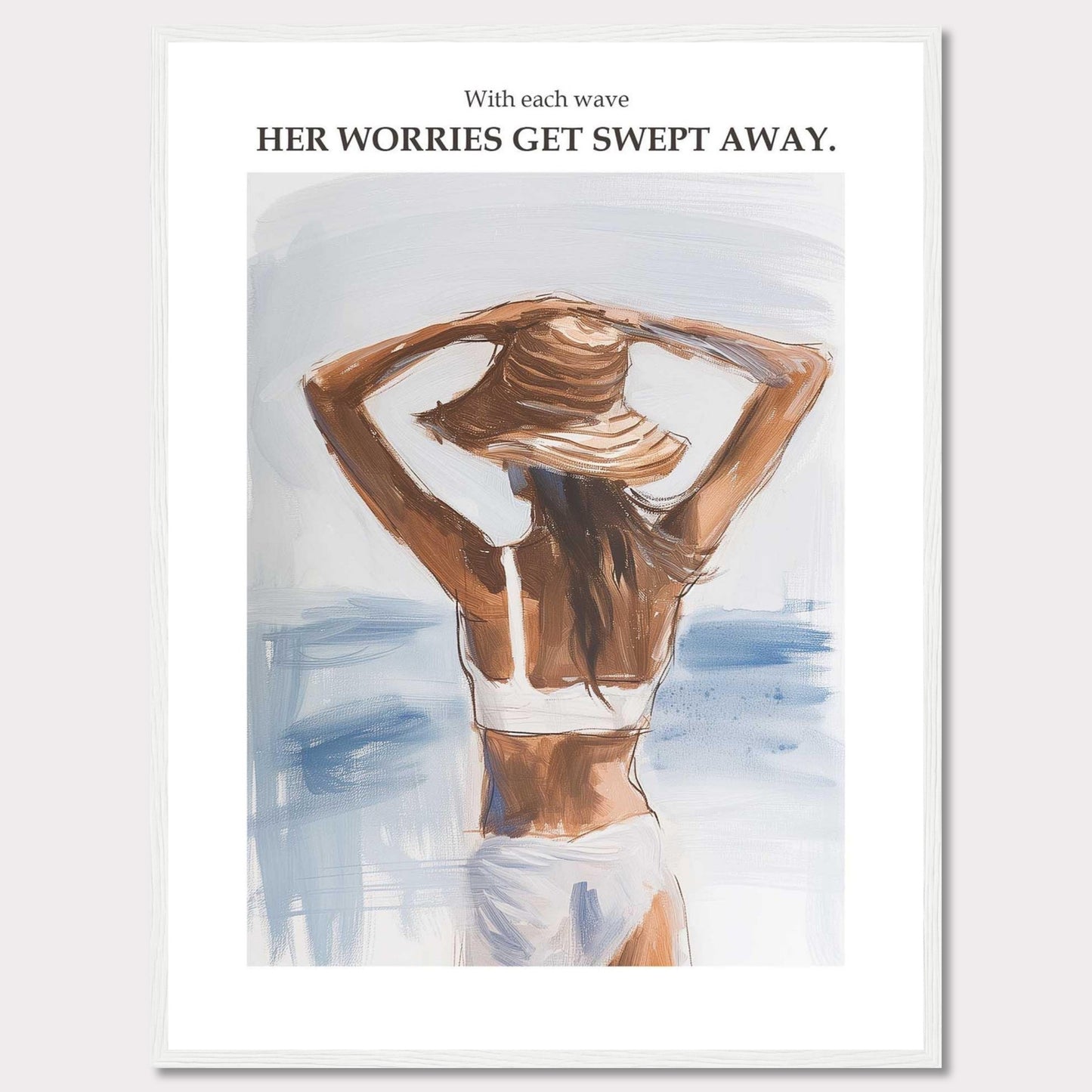 This artwork depicts a woman standing by the ocean, facing away and holding her hat. The calming sea and gentle waves create a serene atmosphere. The text above reads, "With each wave, HER WORRIES GET SWEPT AWAY."