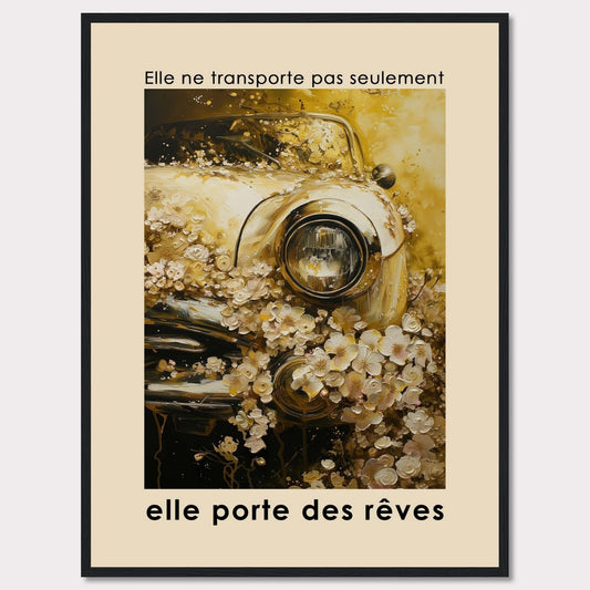 This image features a vintage car adorned with an abundance of delicate flowers, creating a dreamy and nostalgic atmosphere. The text above the image reads "Elle ne transporte pas seulement," and below it says "elle porte des rêves," translating to "It doesn't just transport, it carries dreams."