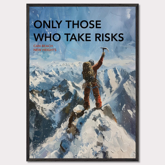 This inspiring poster depicts a climber triumphantly standing atop a snow-covered mountain peak, raising an ice axe in victory. The background showcases a breathtaking view of rugged, snowy mountains under a clear blue sky.