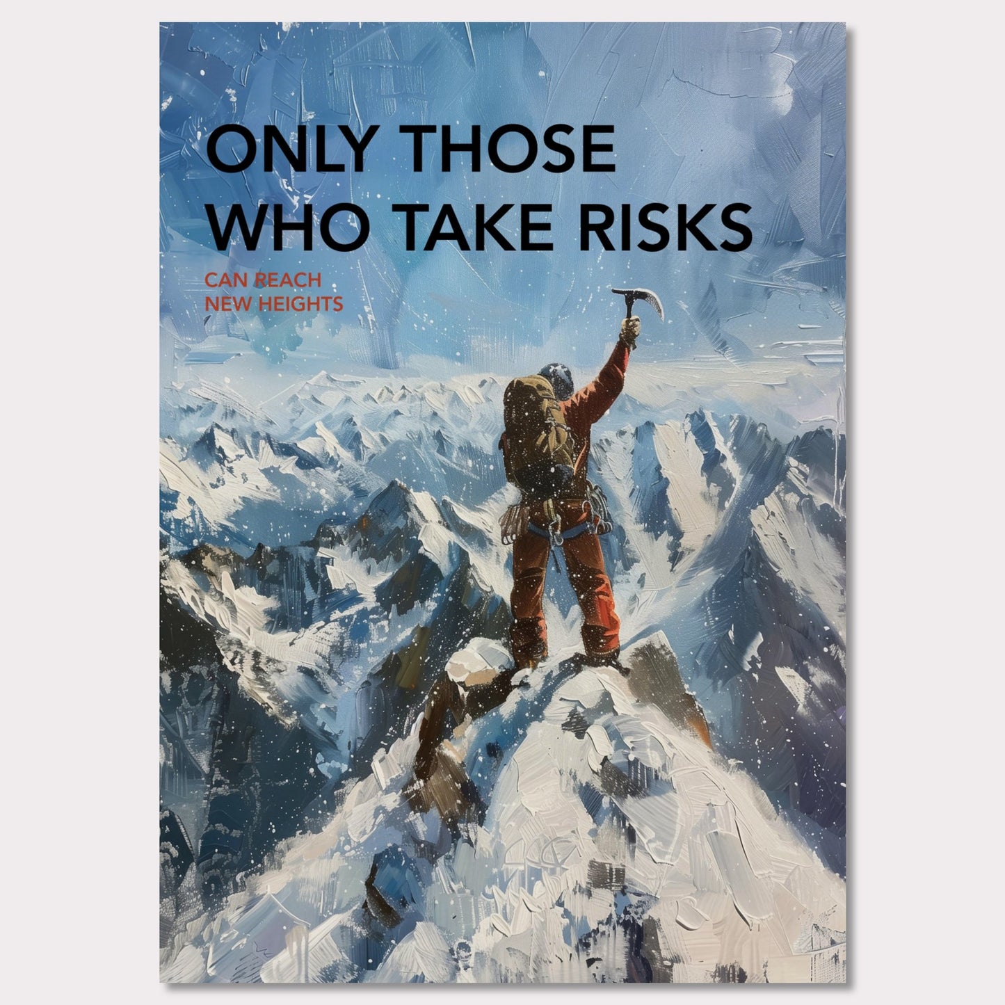 This inspiring poster depicts a climber triumphantly standing atop a snow-covered mountain peak, raising an ice axe in victory. The background showcases a breathtaking view of rugged, snowy mountains under a clear blue sky.