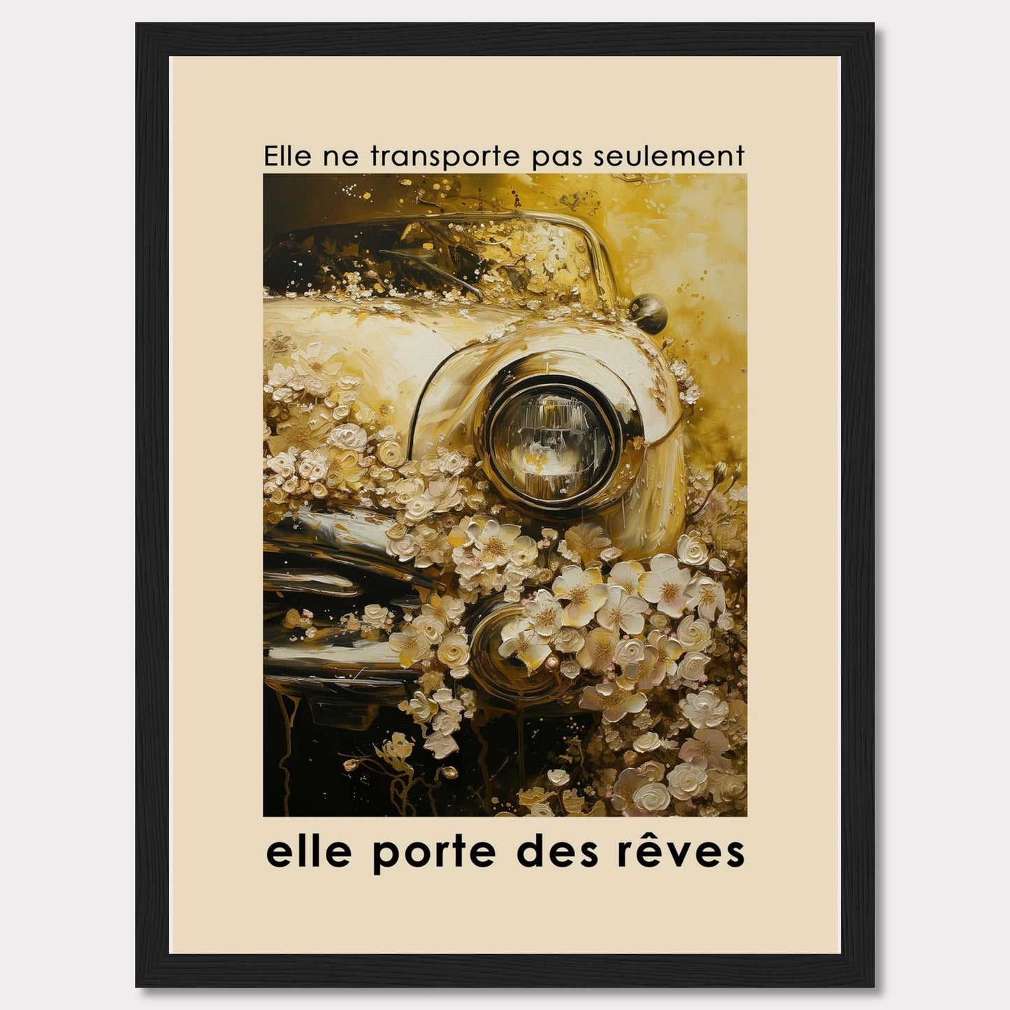 This image features a vintage car adorned with an abundance of delicate flowers, creating a dreamy and nostalgic atmosphere. The text above the image reads "Elle ne transporte pas seulement," and below it says "elle porte des rêves," translating to "It doesn't just transport, it carries dreams."