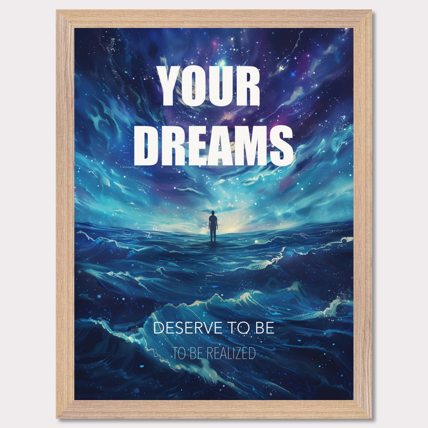 This image features an inspiring poster with a motivational message. The background depicts a surreal, cosmic landscape with a lone figure standing on water under a starry sky. The main text reads "YOUR DREAMS" in bold white letters, followed by "DESERVE TO BE" and "TO BE REALIZED" in smaller text below.