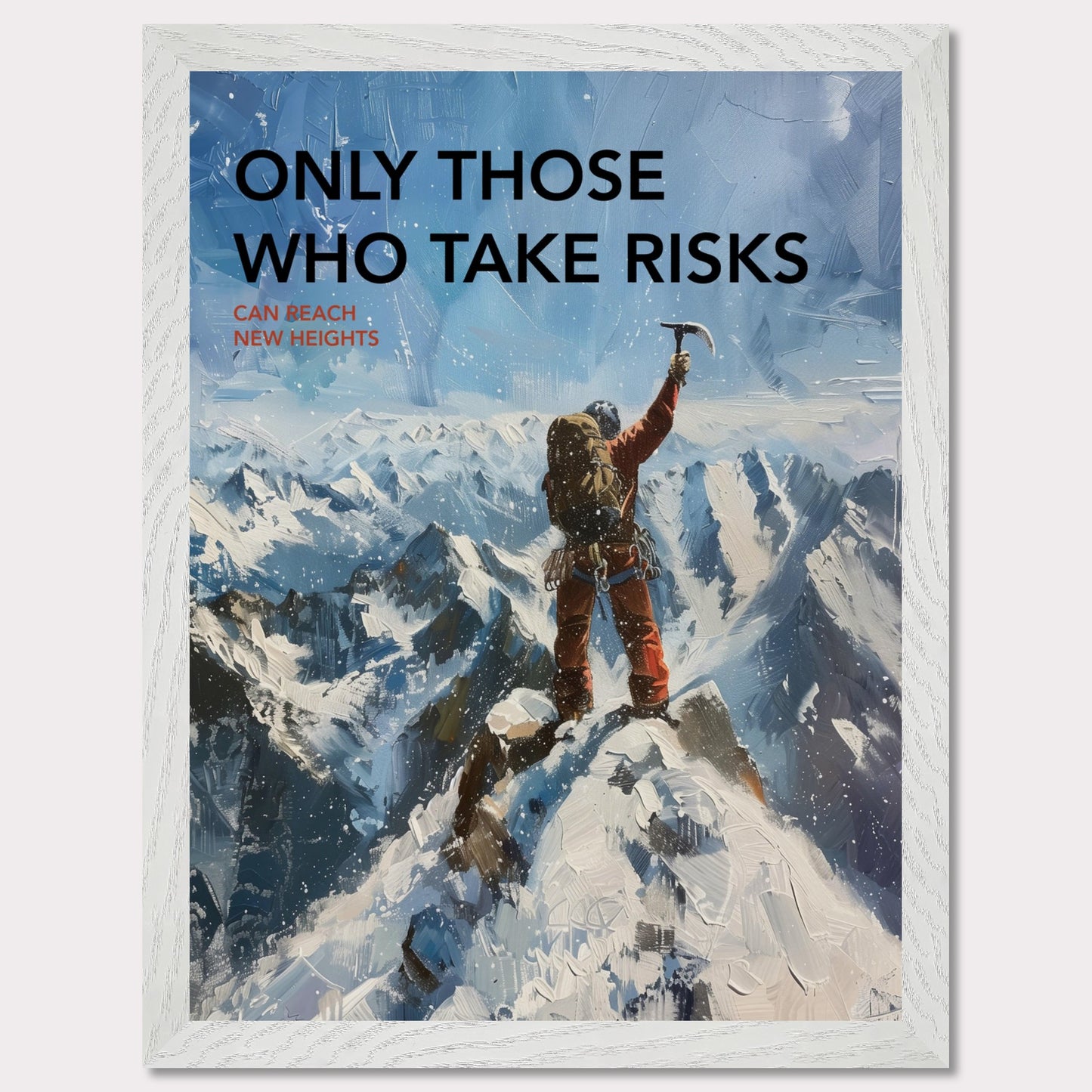 This inspiring poster depicts a climber triumphantly standing atop a snow-covered mountain peak, raising an ice axe in victory. The background showcases a breathtaking view of rugged, snowy mountains under a clear blue sky.