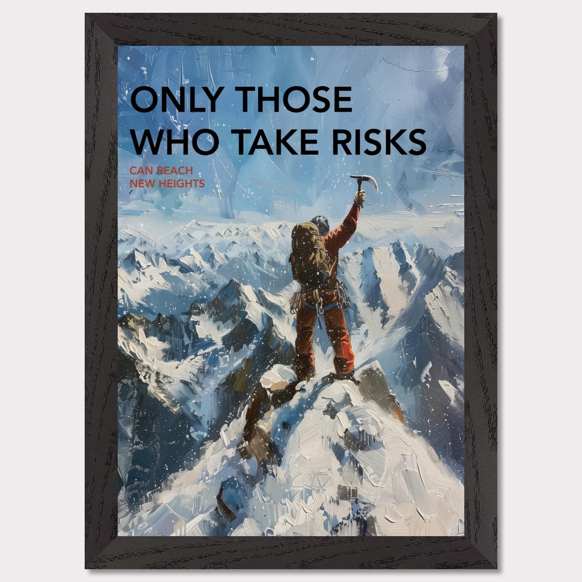 This inspiring poster depicts a climber triumphantly standing atop a snow-covered mountain peak, raising an ice axe in victory. The background showcases a breathtaking view of rugged, snowy mountains under a clear blue sky.