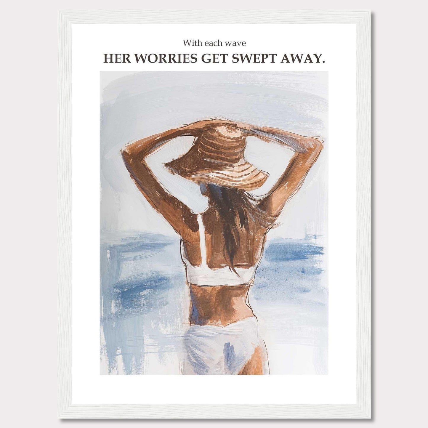 This artwork depicts a woman standing by the ocean, facing away and holding her hat. The calming sea and gentle waves create a serene atmosphere. The text above reads, "With each wave, HER WORRIES GET SWEPT AWAY."