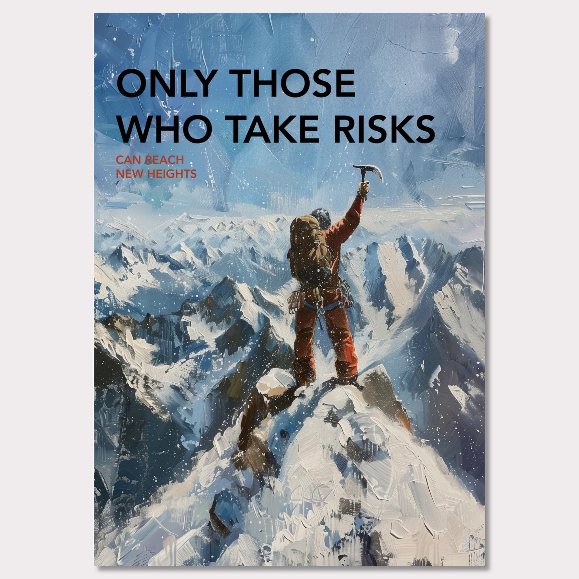 This inspiring poster depicts a climber triumphantly standing atop a snow-covered mountain peak, raising an ice axe in victory. The background showcases a breathtaking view of rugged, snowy mountains under a clear blue sky.