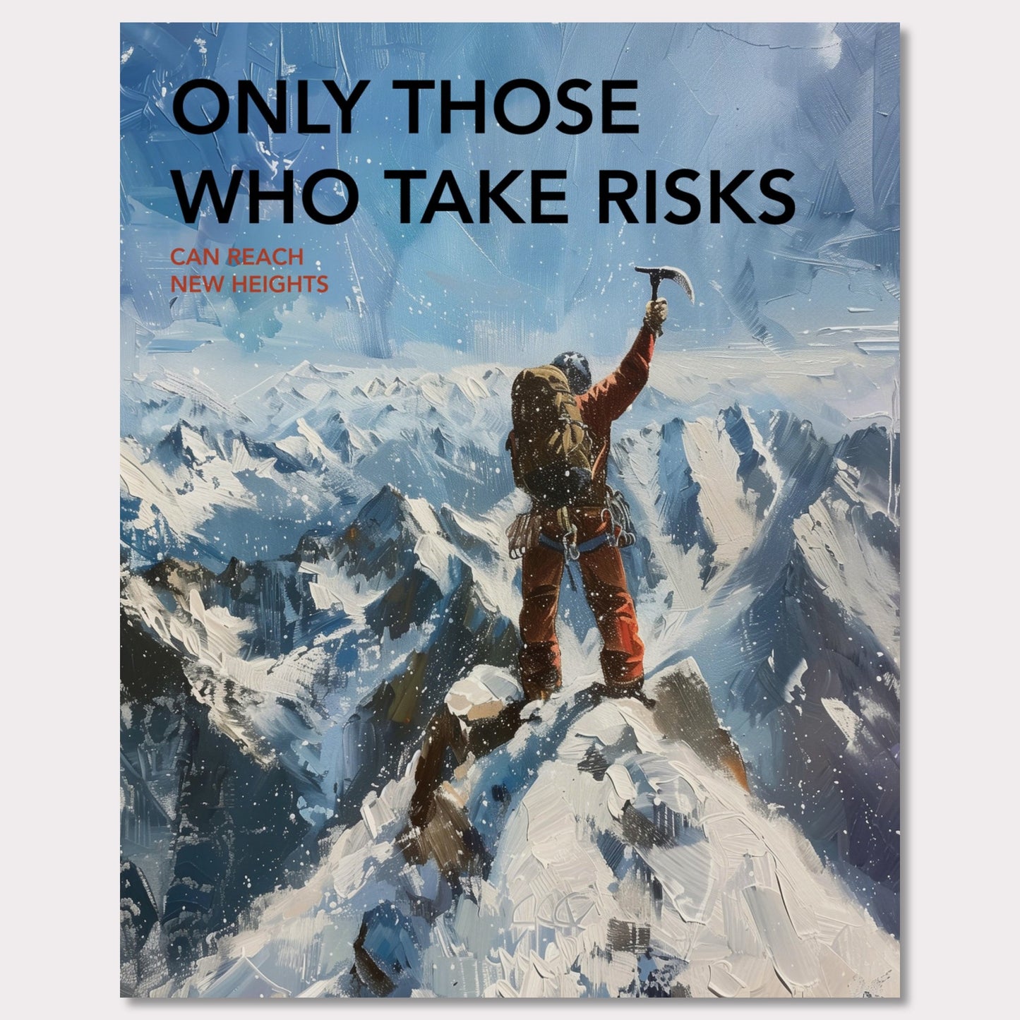 This inspiring poster depicts a climber triumphantly standing atop a snow-covered mountain peak, raising an ice axe in victory. The background showcases a breathtaking view of rugged, snowy mountains under a clear blue sky.