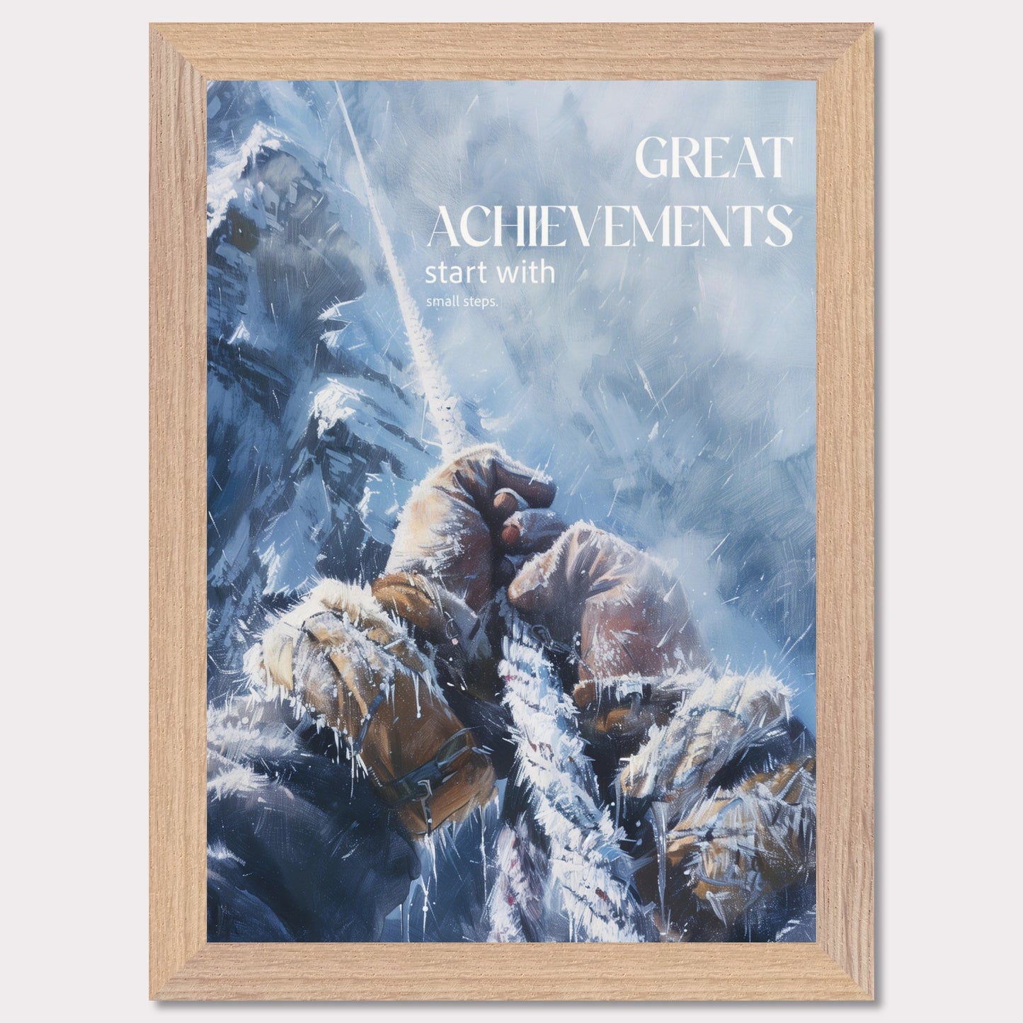 This motivational poster depicts a climber's hands gripping a rope, surrounded by a snowy and icy mountain landscape. The text on the poster reads: "GREAT ACHIEVEMENTS start with small steps."