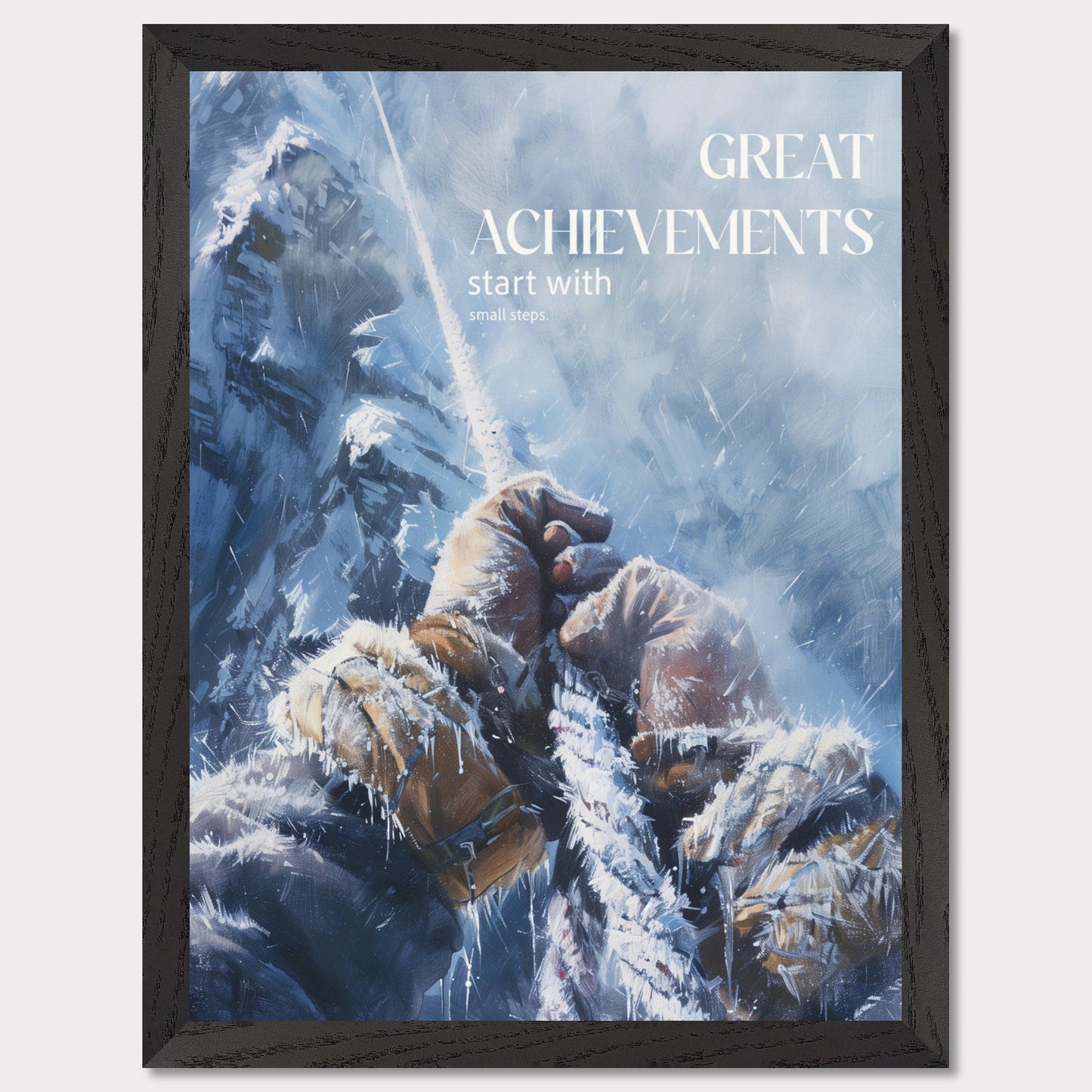 This motivational poster depicts a climber's hands gripping a rope, surrounded by a snowy and icy mountain landscape. The text on the poster reads: "GREAT ACHIEVEMENTS start with small steps."