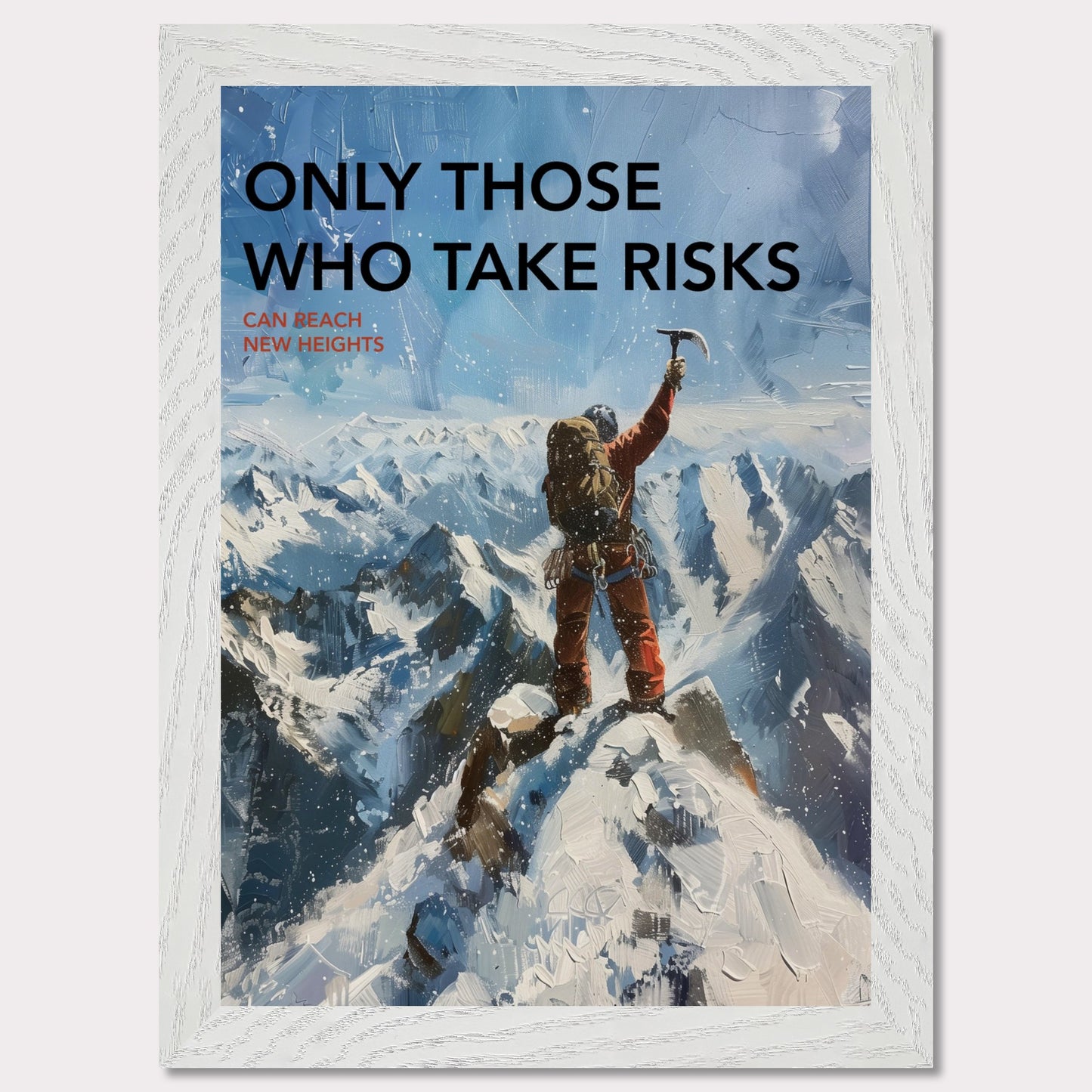 This inspiring poster depicts a climber triumphantly standing atop a snow-covered mountain peak, raising an ice axe in victory. The background showcases a breathtaking view of rugged, snowy mountains under a clear blue sky.