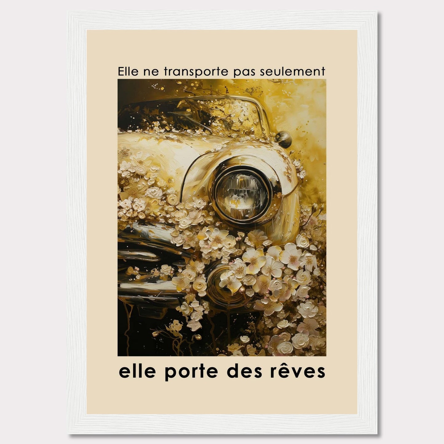 This image features a vintage car adorned with an abundance of delicate flowers, creating a dreamy and nostalgic atmosphere. The text above the image reads "Elle ne transporte pas seulement," and below it says "elle porte des rêves," translating to "It doesn't just transport, it carries dreams."